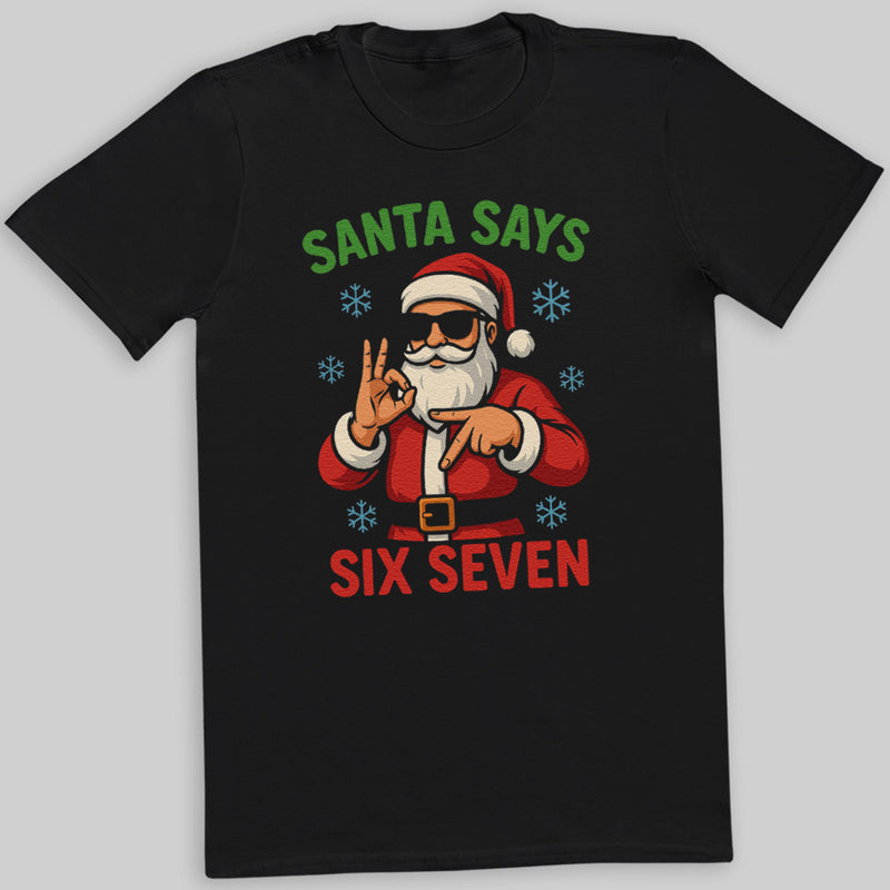 Santa Says Six Seven - 6 7 Funny 67 Gen Alpha Slang Meme 6-7 - Adult & Kids T-Shirt or Sweater