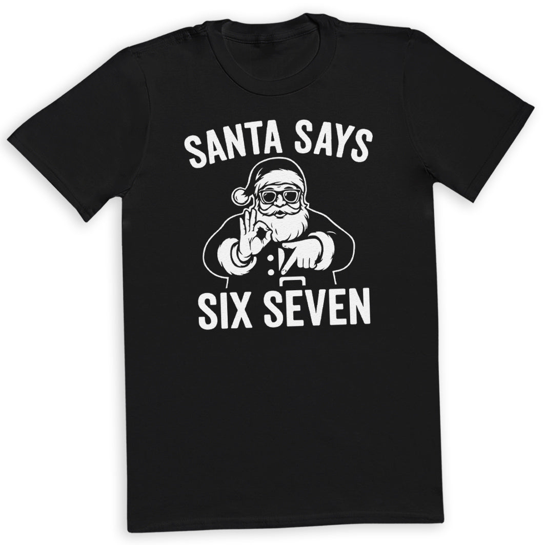 Santa Says Six Seven White Design - 6 7 Funny 67 Gen Alpha Slang Meme 6-7 - Adult & Kids T-Shirt or Sweater