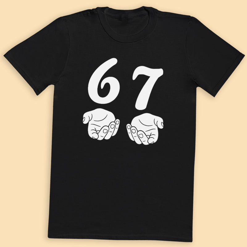 Six Seven - 6 7 Funny 67 Gen Alpha Slang Meme 6-7 - Adult & Kids T-Shirt or Sweater