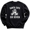 Santa Says Six Seven White Design - 6 7 Funny 67 Gen Alpha Slang Meme 6-7 - Adult & Kids T-Shirt or Sweater