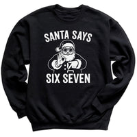 Santa Says Six Seven White Design - 6 7 Funny 67 Gen Alpha Slang Meme 6-7 - Adult & Kids T-Shirt or Sweater