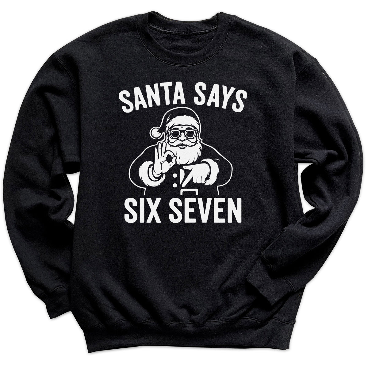 Santa Says Six Seven White Design - 6 7 Funny 67 Gen Alpha Slang Meme 6-7 - Adult & Kids T-Shirt or Sweater