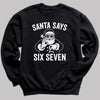 Santa Says Six Seven White Design - 6 7 Funny 67 Gen Alpha Slang Meme 6-7 - Adult & Kids T-Shirt or Sweater