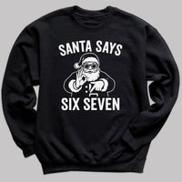 Santa Says Six Seven White Design - 6 7 Funny 67 Gen Alpha Slang Meme 6-7 - Adult & Kids T-Shirt or Sweater