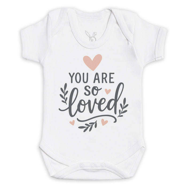 You Are So Loved - Baby Bodysuit (Choice of Style)