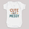 Cute But Messy - Baby Bodysuit (Choice of Style)
