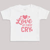 Love At First Cry - Baby Bodysuit (Choice of Style)