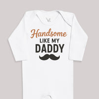 Handsome Like My Daddy - Baby Bodysuit (Choice of Style)