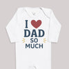 I Love Dad So Much - Baby Bodysuit (Choice of Style)