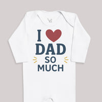 I Love Dad So Much - Baby Bodysuit (Choice of Style)