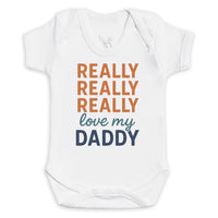 Really Really Really Love My Daddy - Baby Bodysuit (Choice of Style)