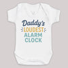 Daddys Loudest Alarm Clock - Baby Bodysuit (Choice of Style)