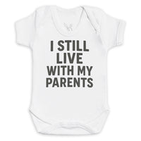 I Still Live With My Parents - Baby Bodysuit (Choice of Style)