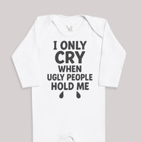 I Only Cry When Ugly People Hold Me - Baby Bodysuit (Choice of Style)