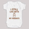 I Still Live With My Parents - Baby Bodysuit (Choice of Style)