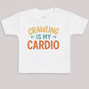 Crawling Is My Cardio - Baby Bodysuit (Choice of Style)
