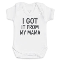 I Got It From My Mama - Baby Bodysuit (Choice of Style)