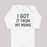 I Got It From My Mama - Baby Bodysuit (Choice of Style)