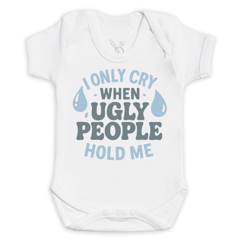 I Only Cry At Ugly People - Baby Bodysuit (Choice of Style)