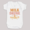 Milk Drunk And Loving It - Baby Bodysuit (Choice of Style)