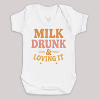 Milk Drunk And Loving It - Baby Bodysuit (Choice of Style)
