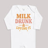Milk Drunk And Loving It - Baby Bodysuit (Choice of Style)