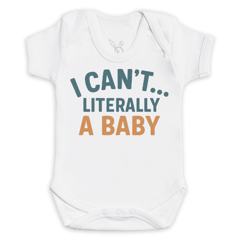 I Can't Literally A Baby - Baby Bodysuit (Choice of Style)