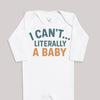 I Can't Literally A Baby - Baby Bodysuit (Choice of Style)