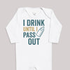 I Drink Until I Pass Out - Baby Bodysuit (Choice of Style)