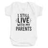 I Still Live With My Parents - Baby Bodysuit (Choice of Style)