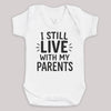 I Still Live With My Parents - Baby Bodysuit (Choice of Style)