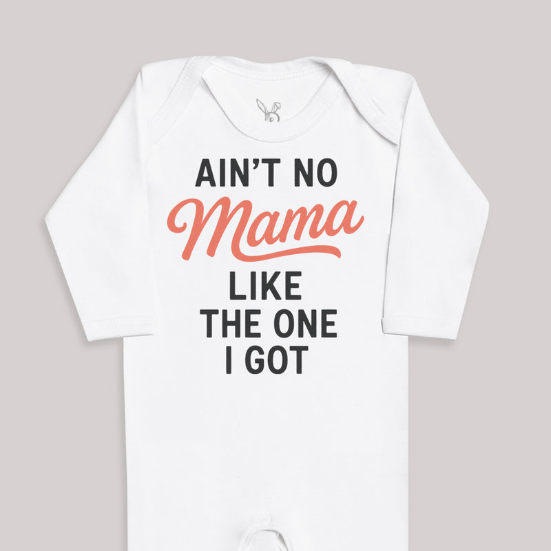 Ain't No Mama Like The One I Got - Baby Bodysuit (Choice of Style)