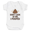 Don't Look At Me I Pooped - Baby Bodysuit (Choice of Style)