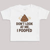 Don't Look At Me I Pooped - Baby Bodysuit (Choice of Style)