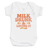 Milk Drunk And Loving It - Baby Bodysuit (Choice of Style)