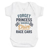 Forget Princess I Wanna Drive Race Cars - Baby Bodysuit (Choice of Style)
