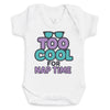Too Cool For Nap Time - Baby Bodysuit (Choice of Style)
