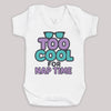 Too Cool For Nap Time - Baby Bodysuit (Choice of Style)