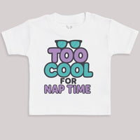 Too Cool For Nap Time - Baby Bodysuit (Choice of Style)