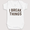 I Break Things - Baby Gift Set - Baby Bodysuit Gift Set