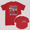 Just A Girl Who Loves K-Pop - K-Pop Graphic Printed T-Shirt