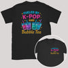 Fueled by K-Pop and Bubble Tea - K-Pop Graphic Printed T-Shirt