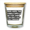 Mum I Hope This Smells Better Than... - Luxury Candle Gift