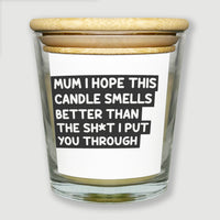 Mum I Hope This Smells Better Than... - Luxury Candle Gift