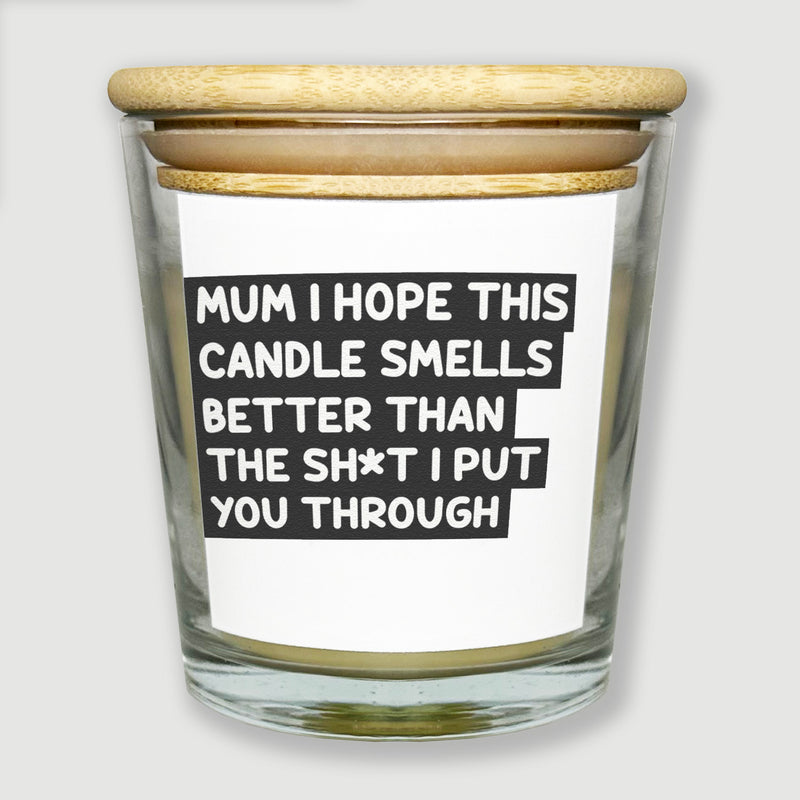 Mum I Hope This Smells Better Than... - Luxury Candle Gift