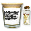 Mum I Hope This Smells Better Than... - Luxury Candle Gift