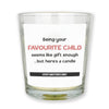 Being Your Favourite Child Is Gift Enough But Heres a Candle  - Candle Gift