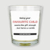 Being Your Favourite Child Is Gift Enough But Heres a Candle  - Candle Gift