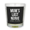 Mum's Last Nerve... Oh look it's on fire - Candle Gift