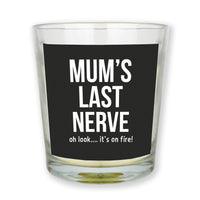 Mum's Last Nerve... Oh look it's on fire - Candle Gift